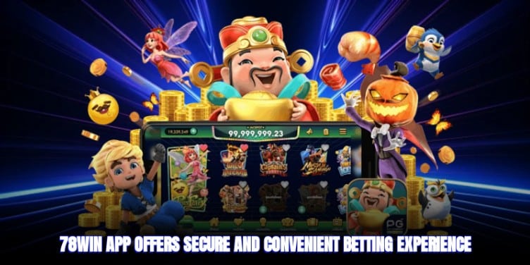 78win app offers secure and convenient betting Download App 78win Quickly, Effectively With 2 Operating Systems
