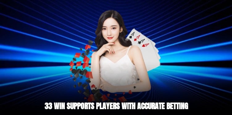 Bookmaker 33 WIN supports players to place accurate bets Baccarat Prediction - Summary of Winning Tips for Newbies