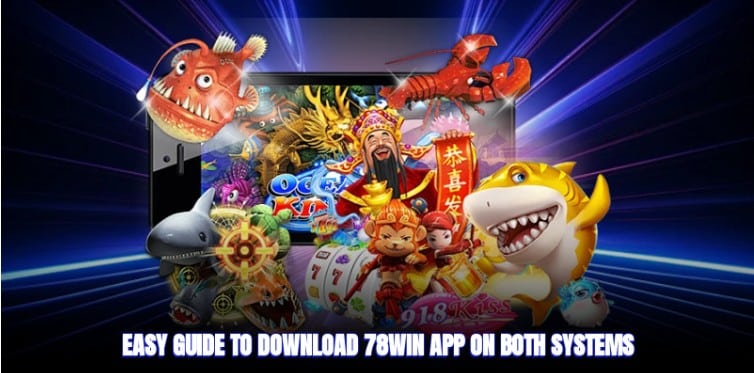Easy guide to download 78win app on both systems Download App 78win Quickly, Effectively With 2 Operating Systems