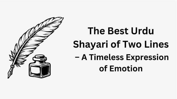The Best Urdu Shayari of Two Lines – A Timeless Expression of Emotion The Best Urdu Shayari of Two Lines – A Timeless Expression of Emotion