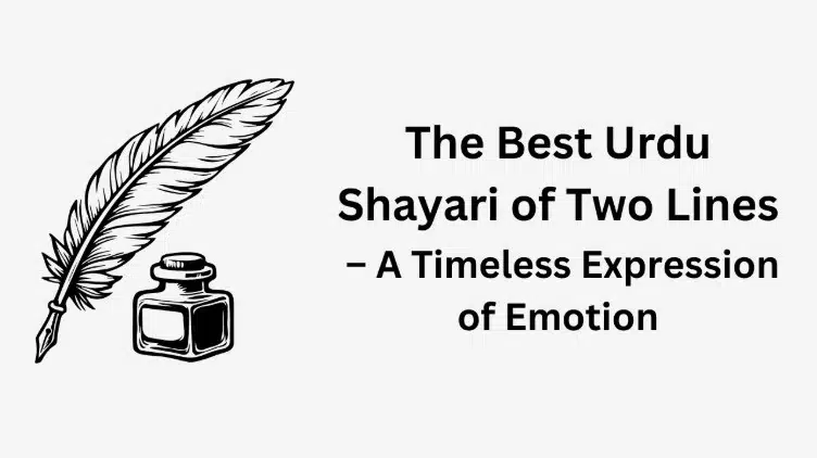 The Best Urdu Shayari of Two Lines – A Timeless Expression of Emotion The Best Urdu Shayari of Two Lines – A Timeless Expression of Emotion