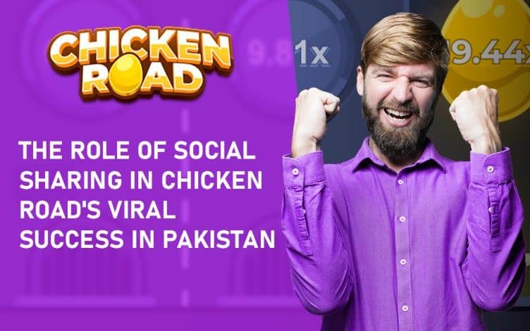 The Role of Social Sharing in Chicken Road's Viral Success in Pakistan